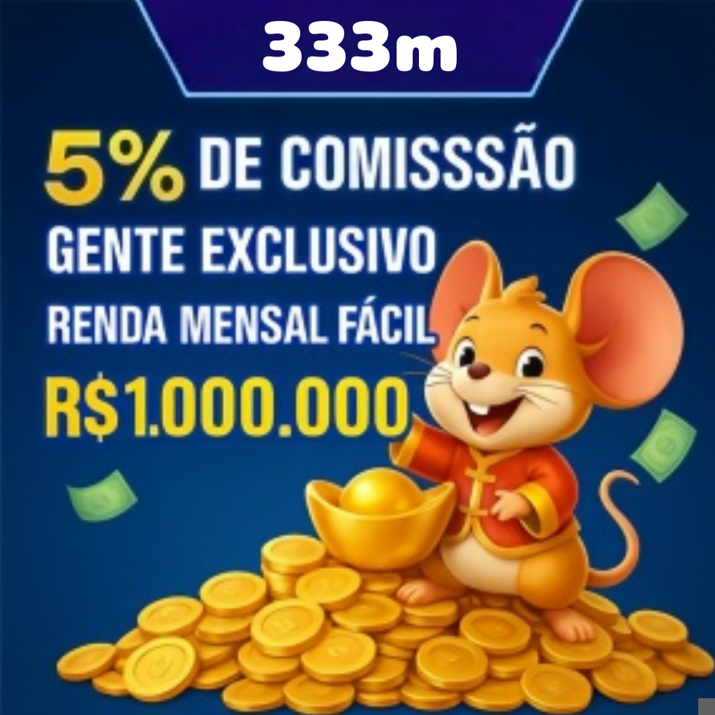 333m Ganhe R$ 100,00 Gratis