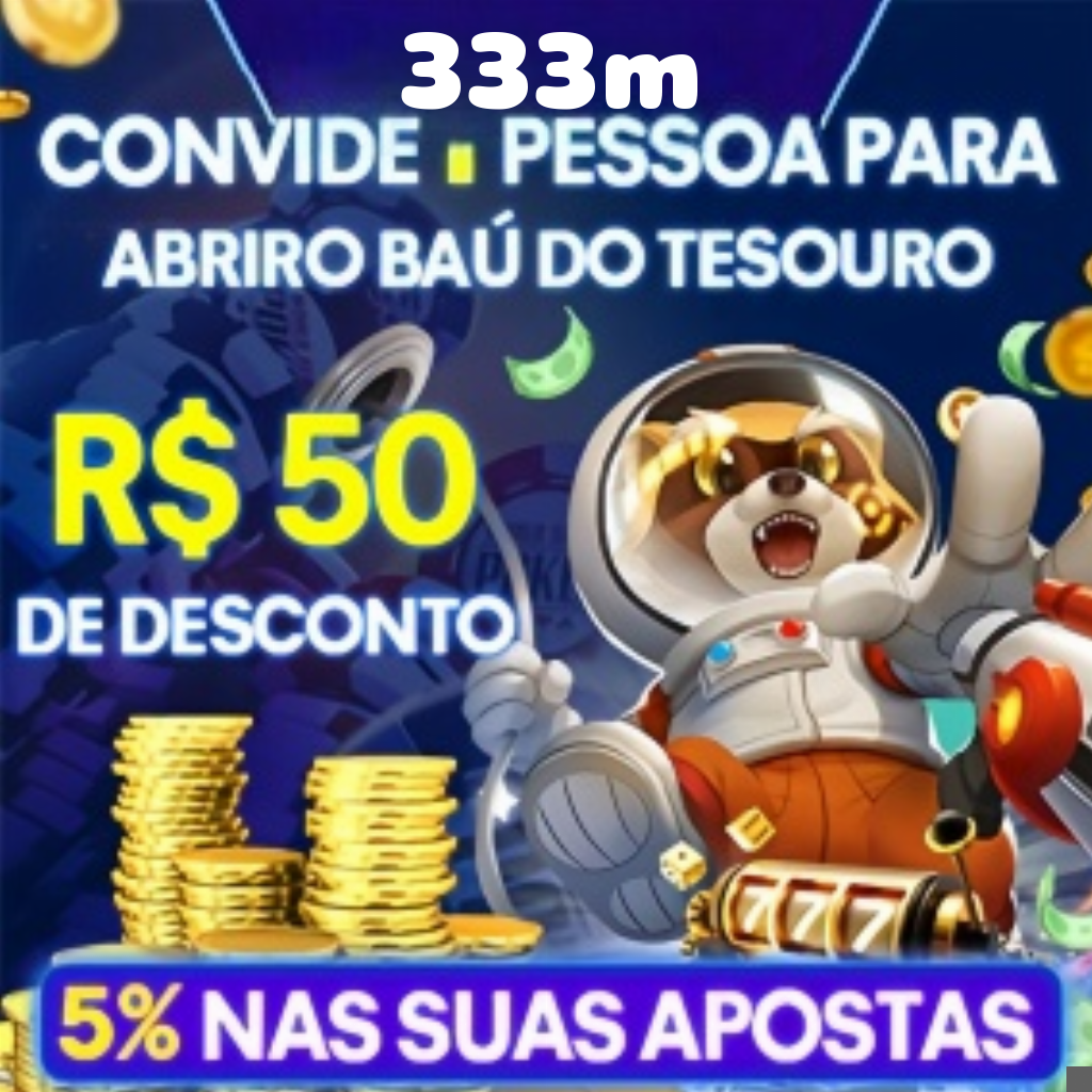 333m Indique amigos para receber um bônus